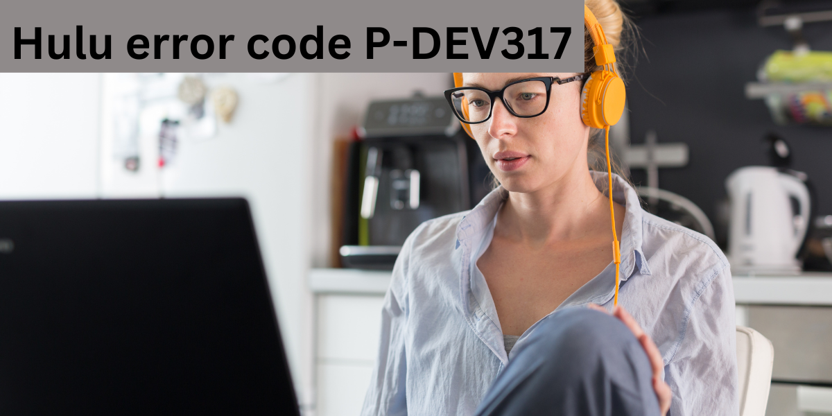 Hulu Error Code P-DEV317